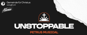 UNSTOPPABLE – Petrus-Musical in Süßen